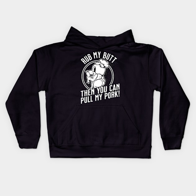 Rub My Butt Grill And Smoked Meat Master Kids Hoodie by SWIFTYSPADE